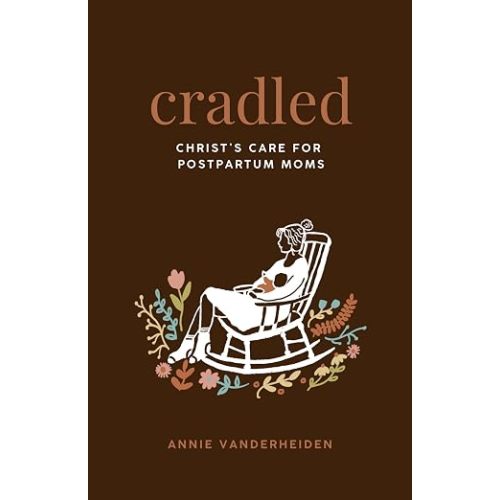 Cradled: Christ's Care for Postpartum Moms