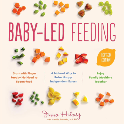 Baby-Led Feeding: A Natural Way to Raise Happy, Independent Eaters