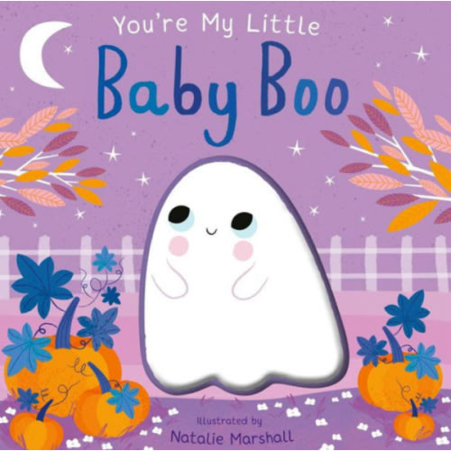 You're My Little Baby Boo by Nicola Edwards, Natalie Marshall, Board Book | Barnes & Noble®