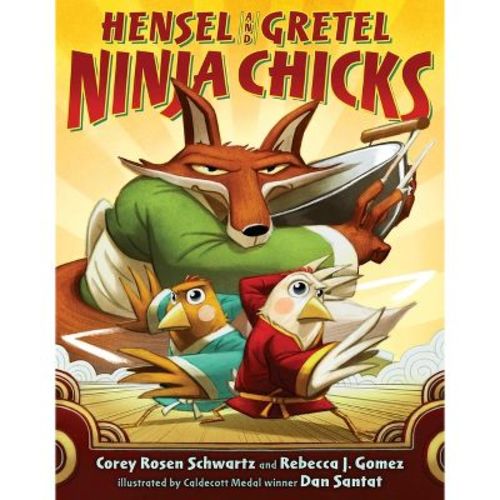 Hensel and Gretel: Ninja Chicks - by Corey Rosen Schwartz & Rebecca J Gomez (Hardcover)