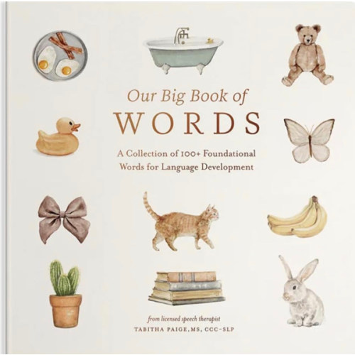 Our Big Book of First Words: A Collection of 100+ Foundational Words for Language Development (Tabitha Paige Children's Book Series)