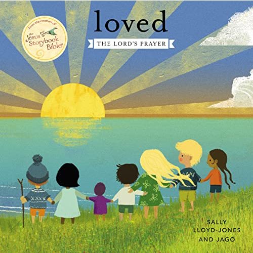 Loved: The Lord’s Prayer (The Story of God’s Great Love)