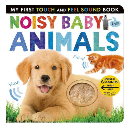 Noisy Baby Animals: Includes 6 Sounds and an On/Off Switch on the Back Cover! (My First)