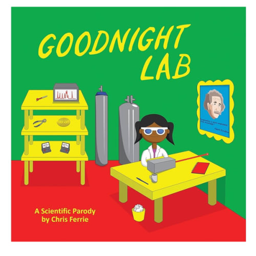 Goodnight Lab: A Scientific Parody Bedtime Book for Toddlers (Funny Gift Book for Science Lovers, Teachers, and Nerds)