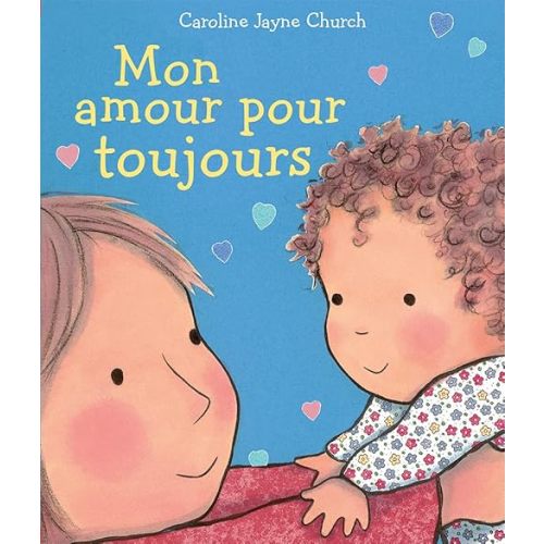 Mon amour pour toujours Board book – Illustrated, March 17 2017