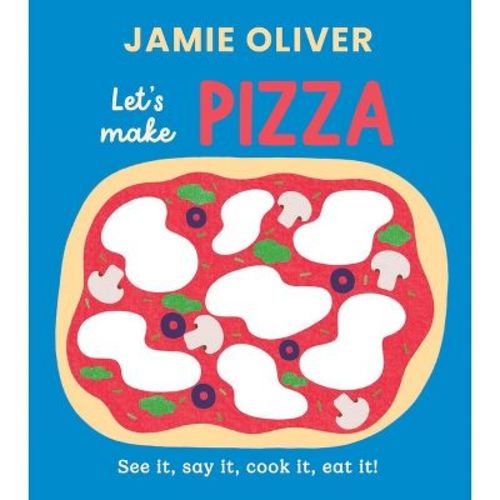 Let's Make Pizza - (Jamie's Little Food Library) by Jamie Oliver (Board Book)