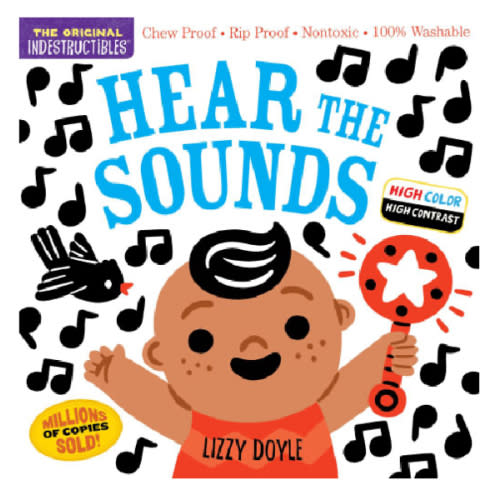 Indestructibles: Hear the Sounds (High Color High Contrast): Chew Proof · Rip Proof · Nontoxic · 100% Washable (Book for Babies, Newborn Books, Safe to Chew) by Amy Pixton, Lizzy Doyle, Paperback | Barnes & Noble®