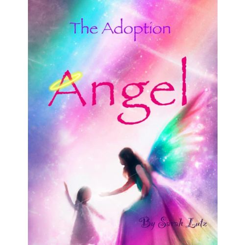 The Adoption Angel: A heartwarming story for adopted children. (Love Makes a Family)