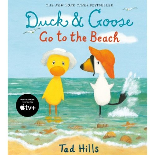 Duck & Goose Go to the Beach - by Tad Hills