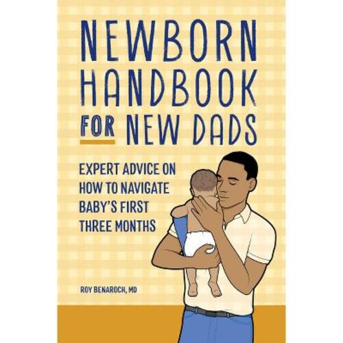 Newborn Handbook for New Dads - by Roy Benaroch (Paperback)