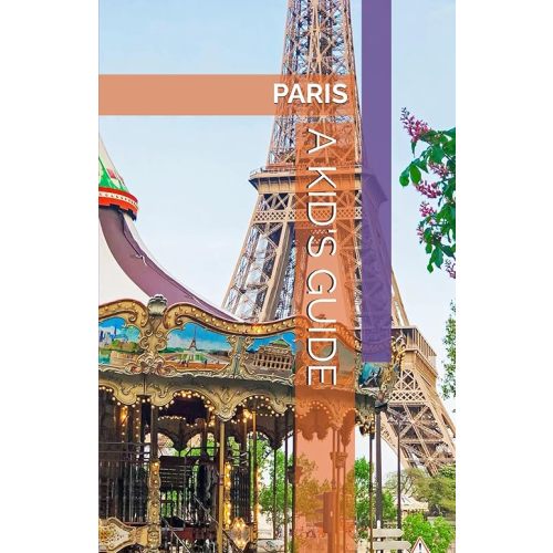 Paris: A Kid's Guide Paperback – March 14, 2024
