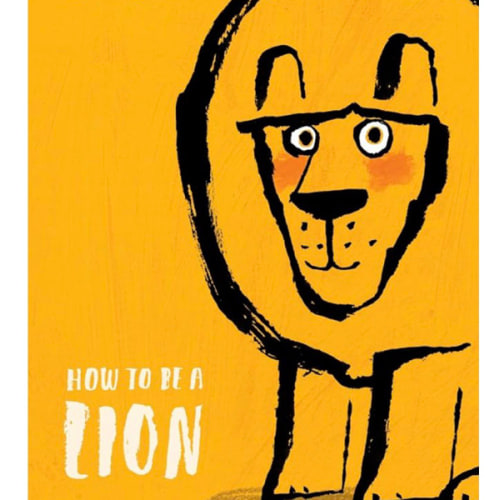 How to Be a Lion