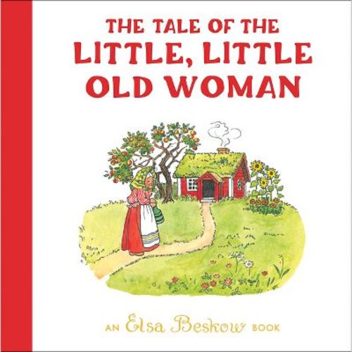 The Tale of the Little, Little Old Woman - 3rd Edition by Elsa Beskow (Hardcover)