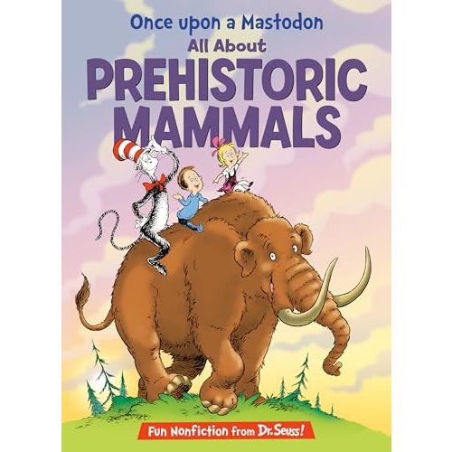 Once upon a Mastodon: All About Prehistoric Mammals (The Cat in the Hat's Learning Library)
