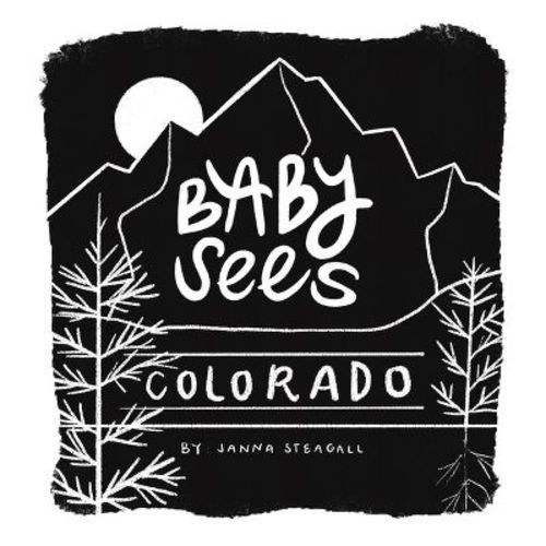 Baby Sees Colorado - by Janna Steagall (Board Book)