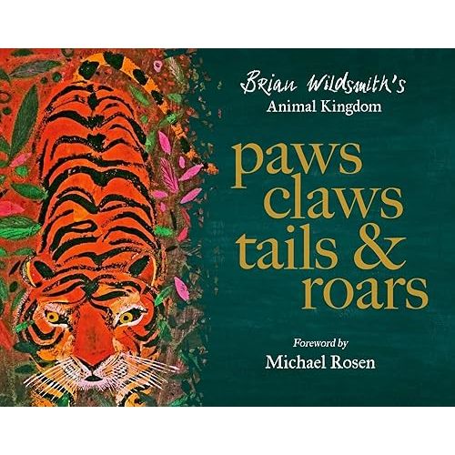 Paws, Claws, Tails, & Roars: Brian Wildsmith's Animal Kingdom Hardcover – September 7, 2023