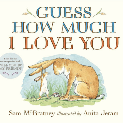 Guess How Much I Love You: (An Ideal Baby Shower Gift and Bedtime Story for Babies and Toddlers)