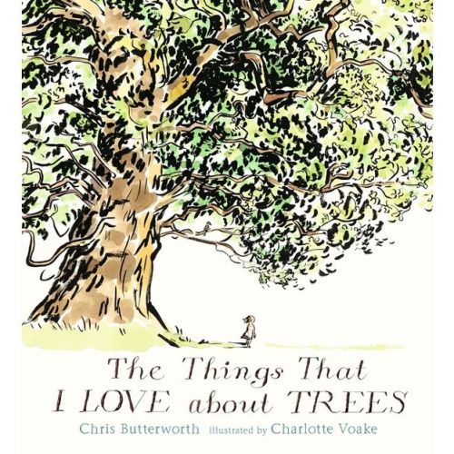 The Things That I Love about Trees - by Chris Butterworth (Hardcover)