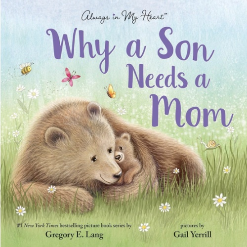Why a Son Needs a Mom: Celebrate Your Special Mother and Son Bond with this Sweet Picture Book!