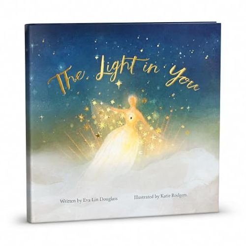 The Light in You: A Keepsake Children's Book Celebrating Self-Worth, Love, and Inner Light