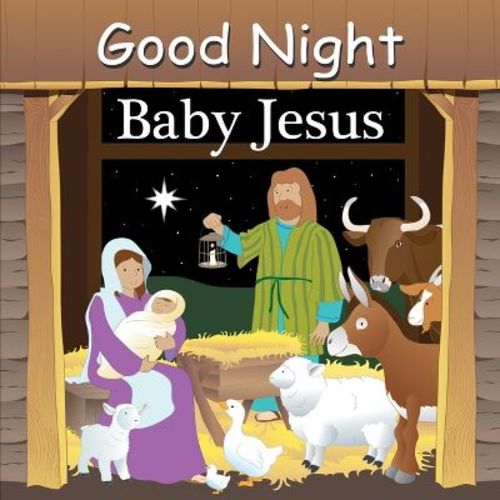 Good Night Baby Jesus - (Good Night Our World) by Adam Gamble (Board Book)