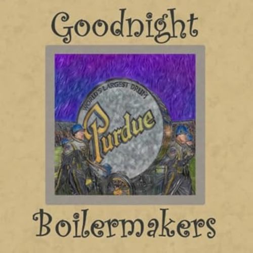 Goodnight Boilermakers: Purdue Bedtime Story Paperback – February 7, 2020