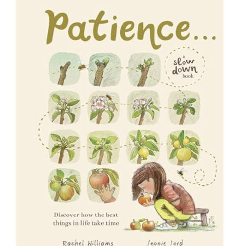 Patience . . . (A Slow Down Book): Discover How the Best Things in Life Take Time