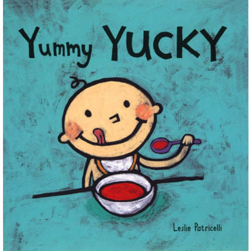 Yummy Yucky: (An Eating Habits Concept Book of Opposite Tastes and Textures for Babies and Toddlers)