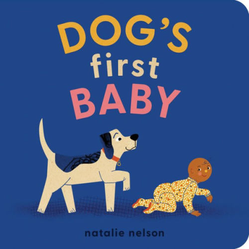 Dog's First Baby: A Board Book by Natalie Nelson, Board Book | Barnes & Noble®