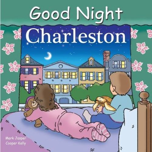 Good Night Charleston - (good Night Our World) By Mark Jasper (board Book)