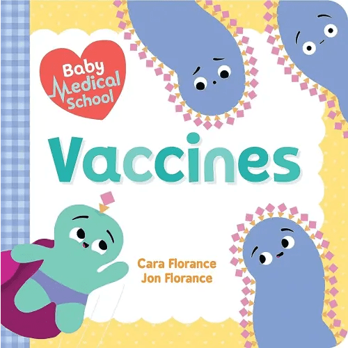 Baby Medical School: Vaccines: Learn about the Science of Immunity and How Vaccines Keep Us Healthy! (A Human Body Book for Kids, Back to School Gifts and Supplies) (Baby University)