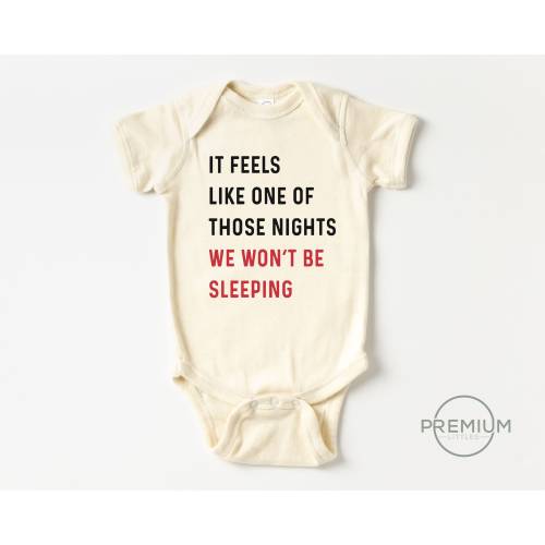 It Feels Like One Of Those Nights We Won't Be Sleeping Onesie® - 100% Premium Cotton - Natural Color - Available In Toddler Shirt or Onesie®