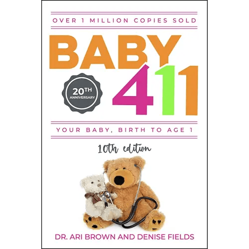 Baby 411: Your Baby, Birth to Age 1! Everything you wanted to know but were afraid to ask about your newborn: breastfeeding, weaning, calming a fussy baby, milestones and more! Your baby bible!