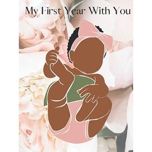 My First Year With You: Memory Book for Black Baby Girls- Blush Garden Theme