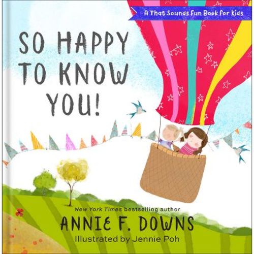So Happy To Know You! - (a That Sounds Fun Book For Kids) By Annie F Downs (hardcover)