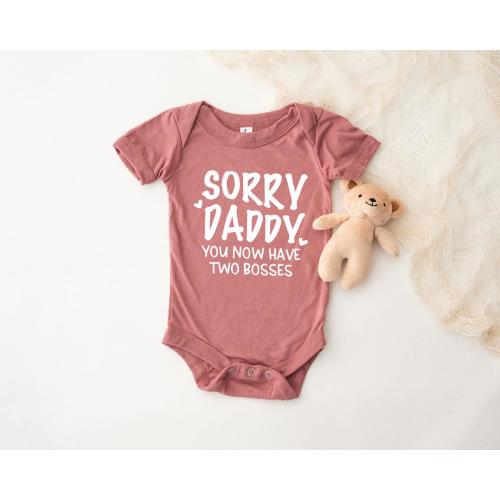 Sorry Daddy Now You Have Two Bosses Shirt, Coming Home Out Fit, Pregnancy Announcement,First Father Day Gift From Kid,Cute Baby Onesie