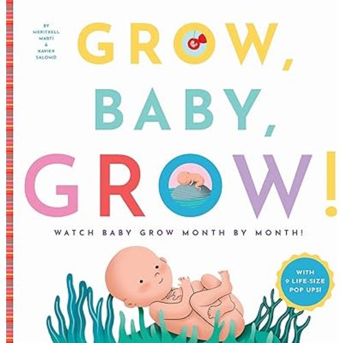 Grow, Baby, Grow!: Watch Baby Grow Month by Month!