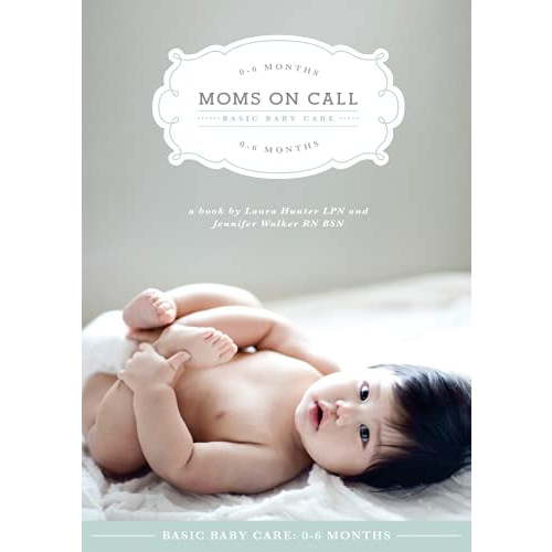 Moms on Call, Basic Baby Care Book, 0-6 Months, Parenting Guide, Paperback, 2016 Edition