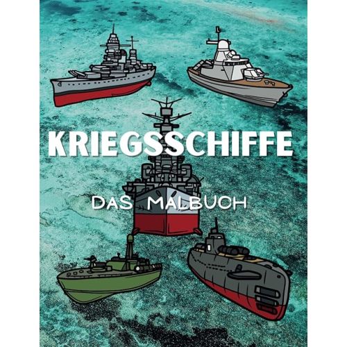 Kriegsschiffe Das Malbuch: Aktivitätsbuch für Kinder von 2 bis 10 Jahren (German Edition) Paperback – February 27, 2024