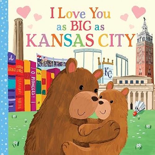 I Love You as Big as Kansas City: A Sweet Love Board Book for Toddlers, the Perfect Stocking Stuffer!