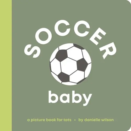 Soccer Baby: Board Book for Early Learners (Let’s Go! Baby)