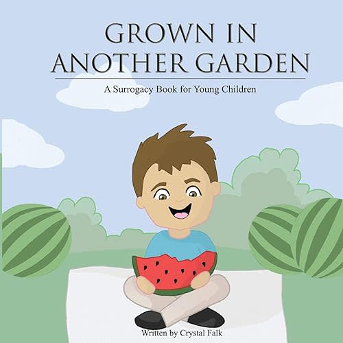 A Surrogacy Book for Young Children: Grown in Another Garden Paperback – July 27, 2016