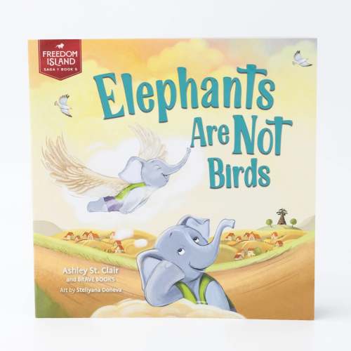 Elephants Are Not Birds by Ashley St. Clair and BRAVE Books – Brave Books