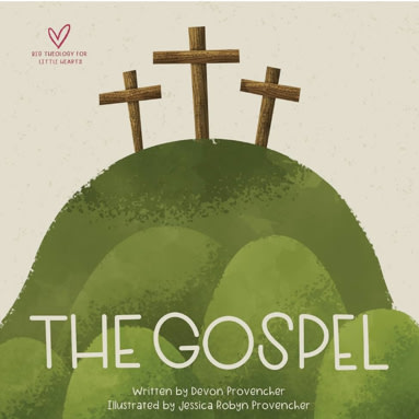 The Gospel (Big Theology for Little Hearts)