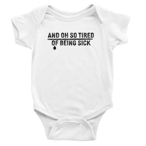 And Oh So Tired of Being Sick - Onesie – ElderEmo.com