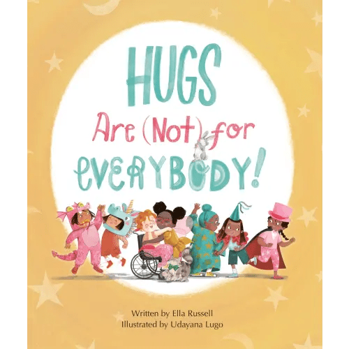 Hugs Are (Not) for Everybody a book by Ella Russell and Udayana Lugo - Bookshop.org US