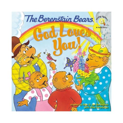 The Berenstain Bears: God Loves You! - (Berenstain Bears/Living Lights: A Faith Story) by Stan Berenstain & Jan Berenstain & Mike Berenstain