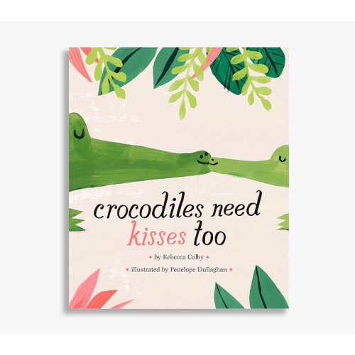 Crocodiles Need Kisses Too