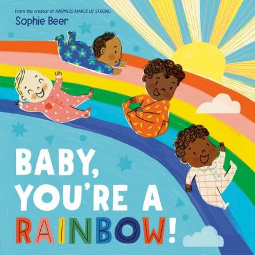 Baby, You're A Rainbow! - By Sophie Beer (board Book)