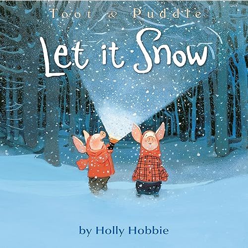 Toot & Puddle: Let It Snow (Toot & Puddle, 11) Paperback – Picture Book, October 18, 2016